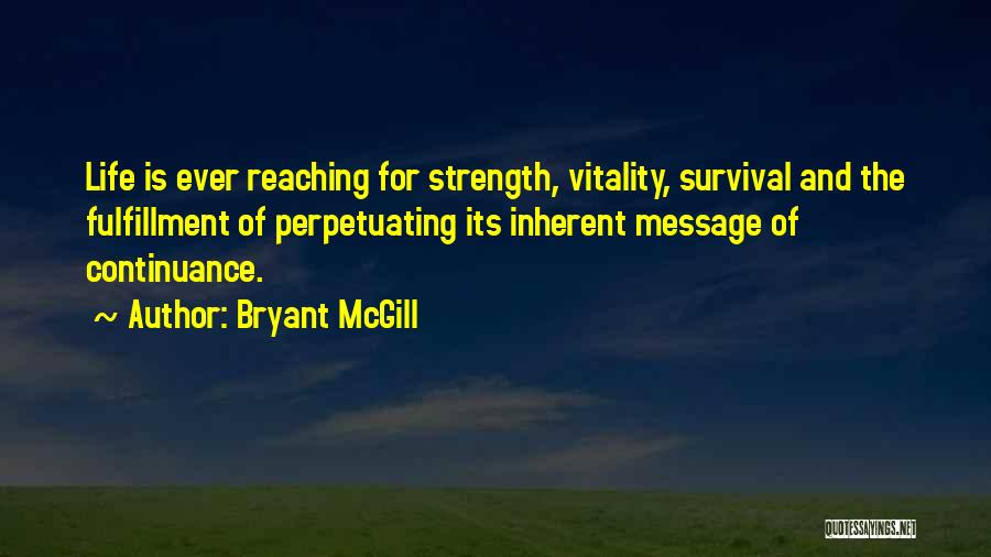 Survival And Strength Quotes By Bryant McGill