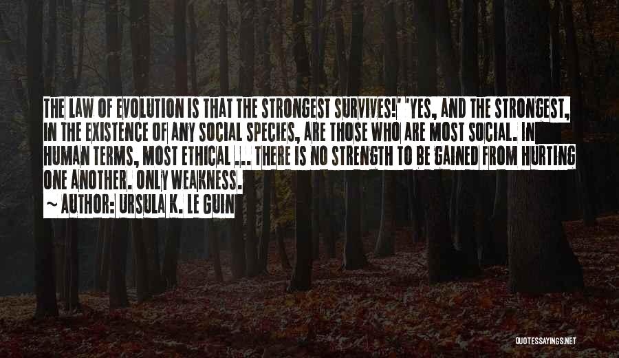 Survival And Strength Quotes By Ursula K. Le Guin