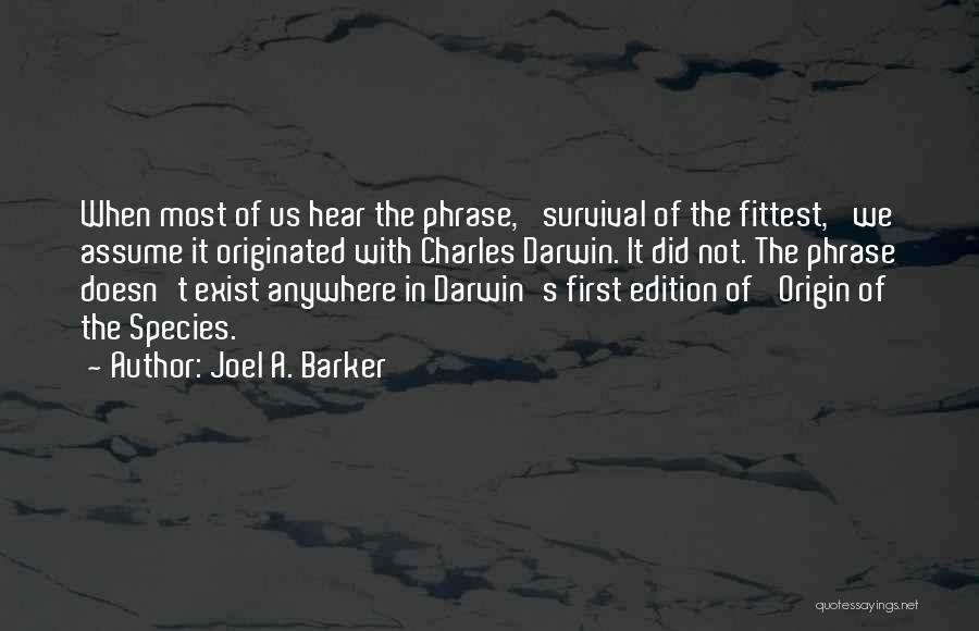 Survival Charles Darwin Quotes By Joel A. Barker