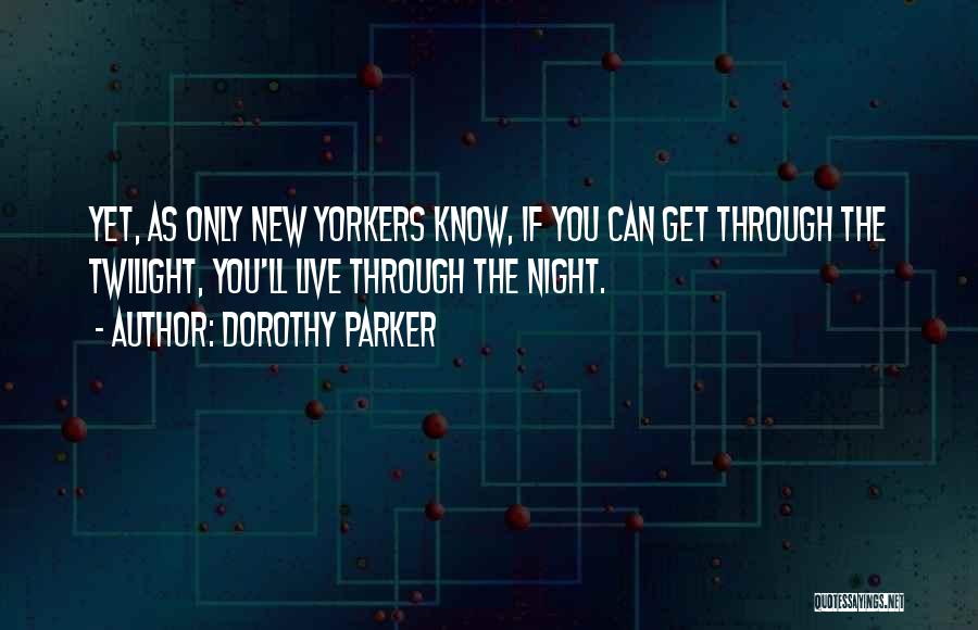 Survival In Night Quotes By Dorothy Parker
