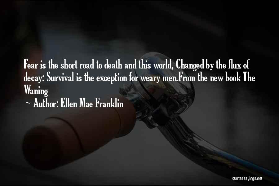 Survival In The Road Quotes By Ellen Mae Franklin