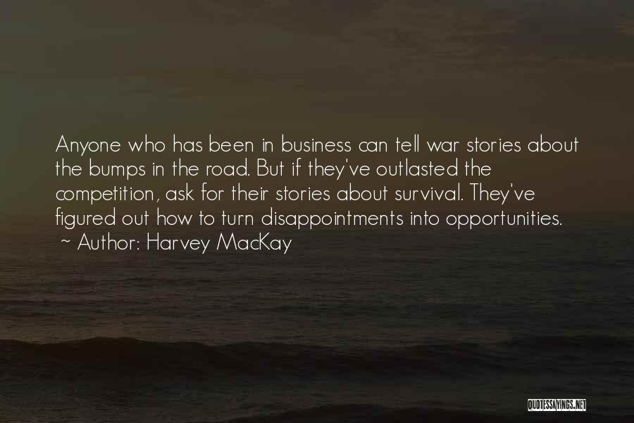 Survival In The Road Quotes By Harvey MacKay