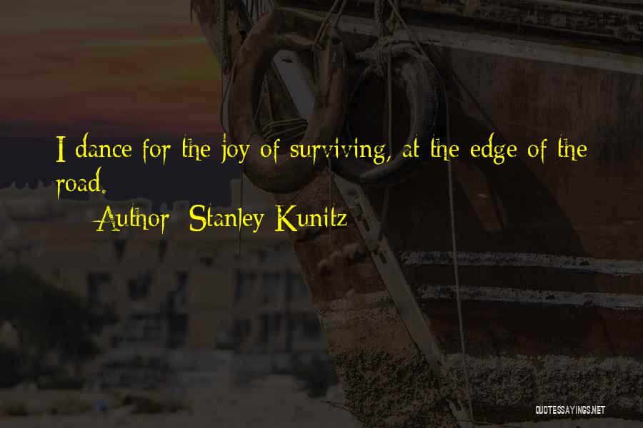 Survival In The Road Quotes By Stanley Kunitz