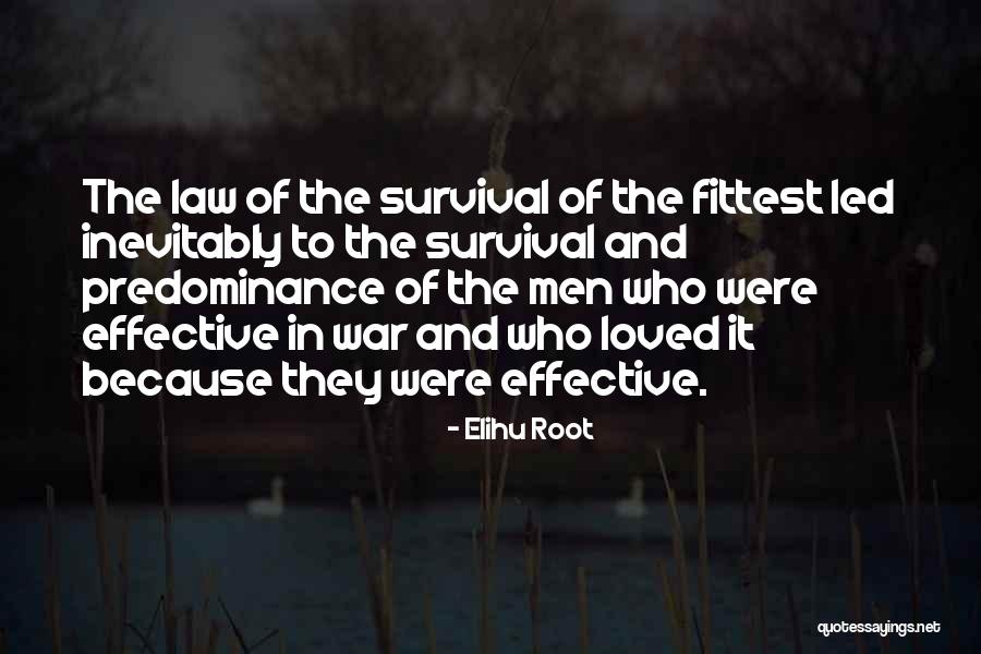 Survival In War Quotes By Elihu Root Survival In War Quotes By Elihu Root
