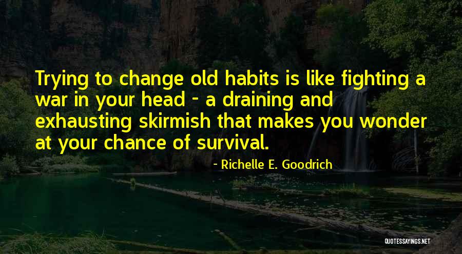 Survival In War Quotes By Richelle E. Goodrich Survival In War Quotes By Richelle E. Goodrich