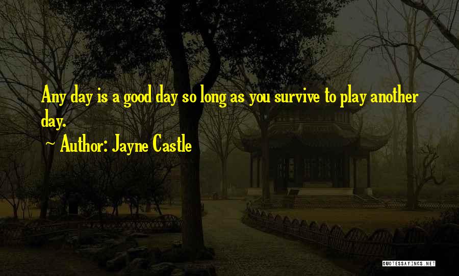 Survive Another Day Quotes By Jayne Castle