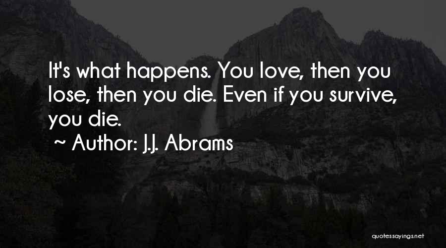 Survive Heartbreak Quotes By J.J. Abrams