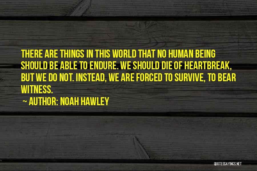 Survive Heartbreak Quotes By Noah Hawley