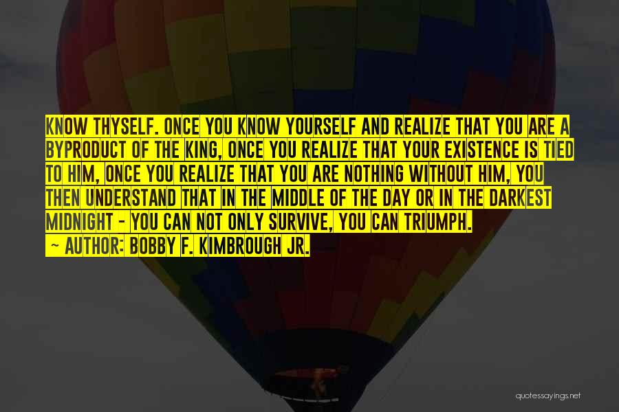 Survive The Day Quotes By Bobby F. Kimbrough Jr.