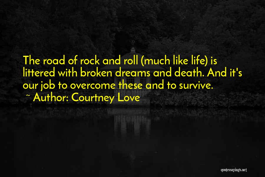 Survive The Life Quotes By Courtney Love