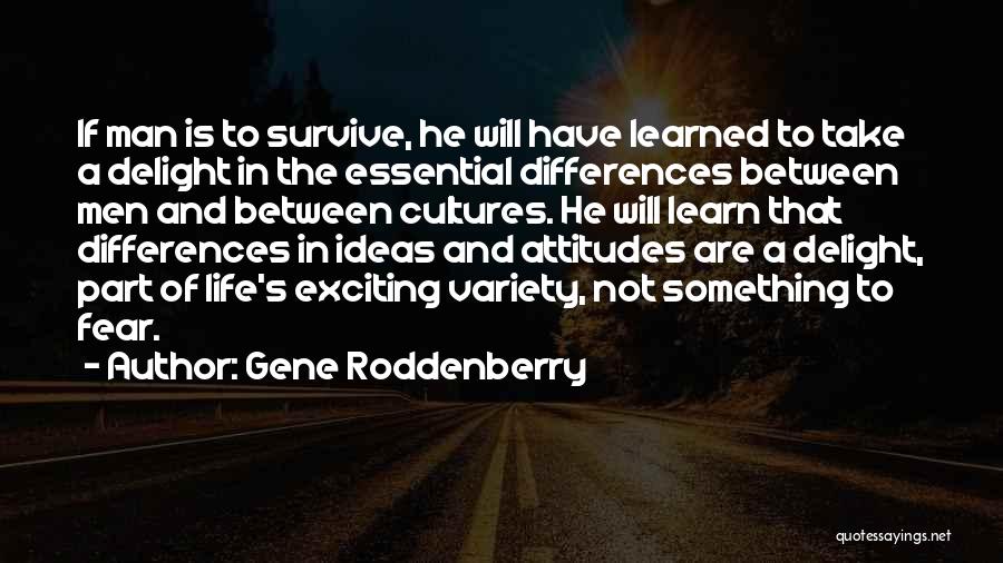Survive The Life Quotes By Gene Roddenberry Survive The Life Quotes By Gene Roddenberry