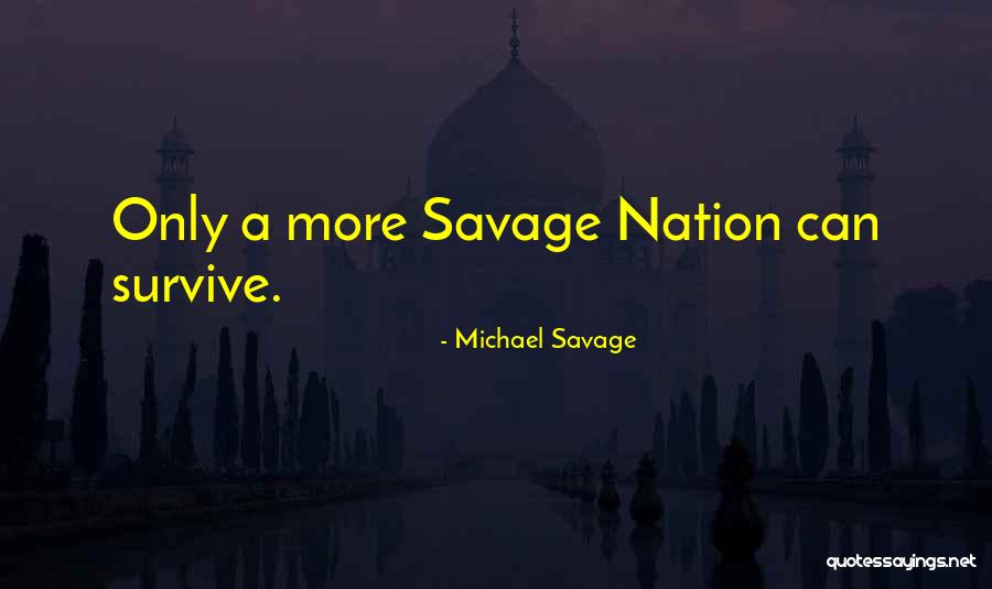 Survive The Savage Quotes By Michael Savage Survive The Savage Quotes By Michael Savage
