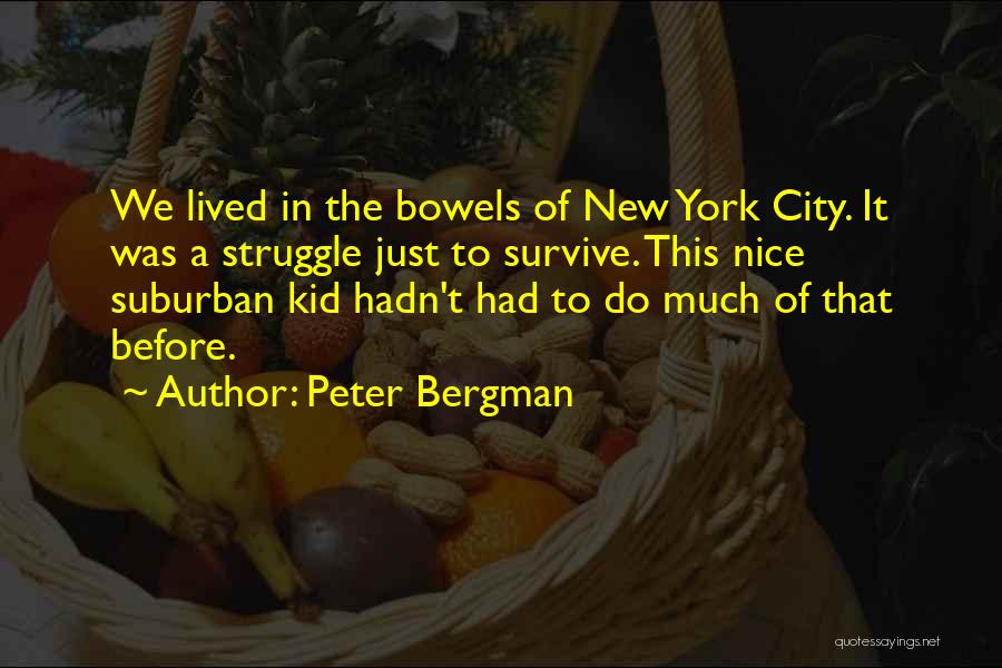 Survive The Struggle Quotes By Peter Bergman