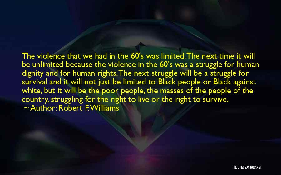 Survive The Struggle Quotes By Robert F. Williams