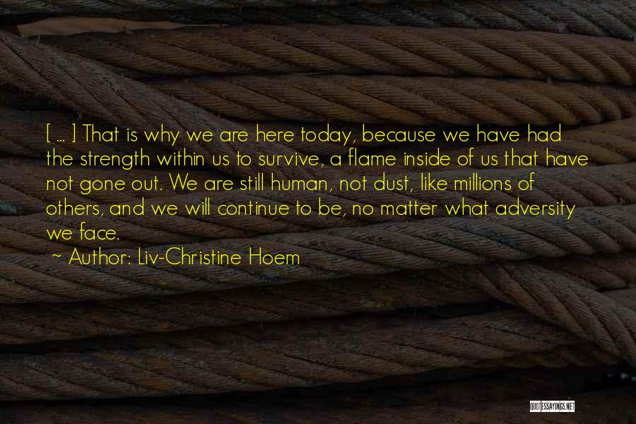 Survive Today Quotes By Liv-Christine Hoem