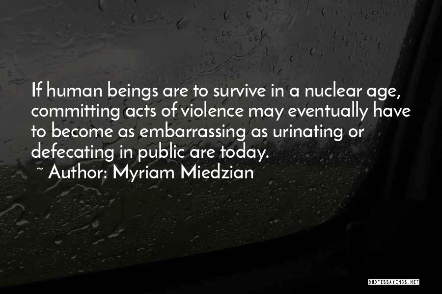 Survive Today Quotes By Myriam Miedzian