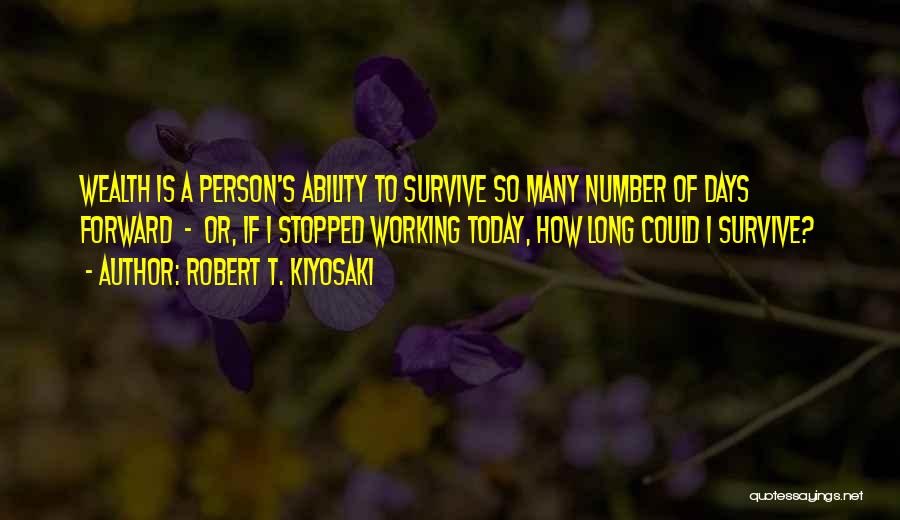 Survive Today Quotes By Robert T. Kiyosaki