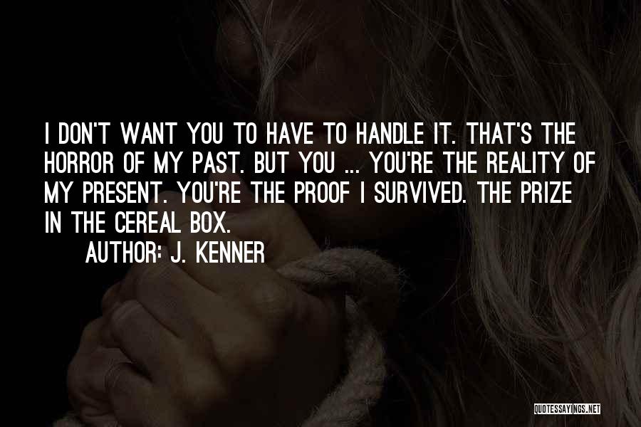 Survived Abuse Quotes By J. Kenner