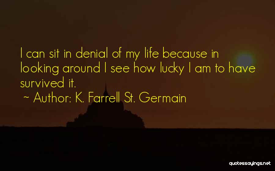 Survived Abuse Quotes By K. Farrell St. Germain