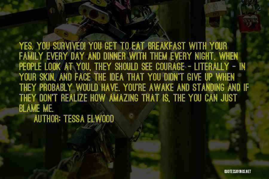 Survived The Day Quotes By Tessa Elwood
