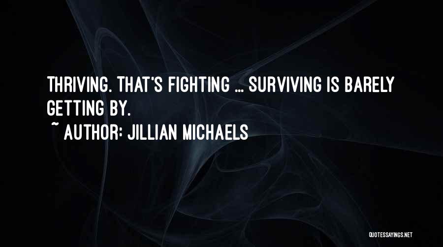 Surviving And Thriving Quotes By Jillian Michaels