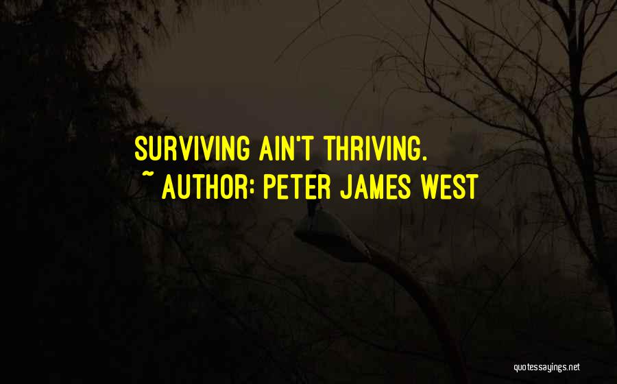 Surviving And Thriving Quotes By Peter James West