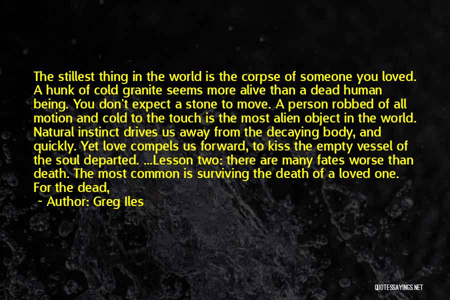 Surviving Death Of A Loved One Quotes By Greg Iles