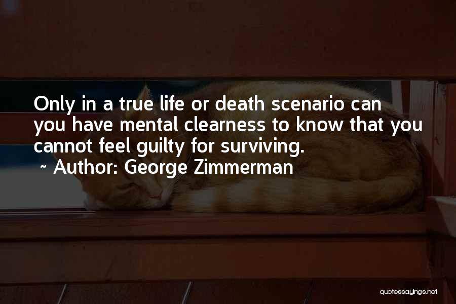 Surviving Death Quotes By George Zimmerman