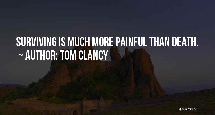 Surviving Death Quotes By Tom Clancy