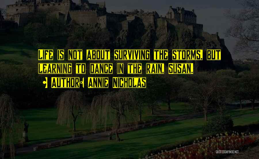 Surviving Life's Storms Quotes By Annie Nicholas