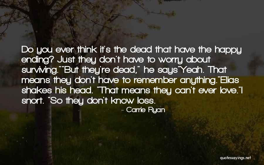 Surviving Love Quotes By Carrie Ryan Surviving Love Quotes By Carrie Ryan