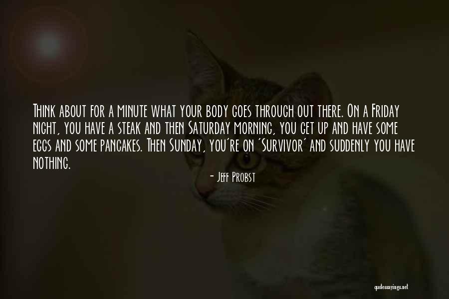 Survivor Jeff Probst Quotes By Jeff Probst Survivor Jeff Probst Quotes By Jeff Probst