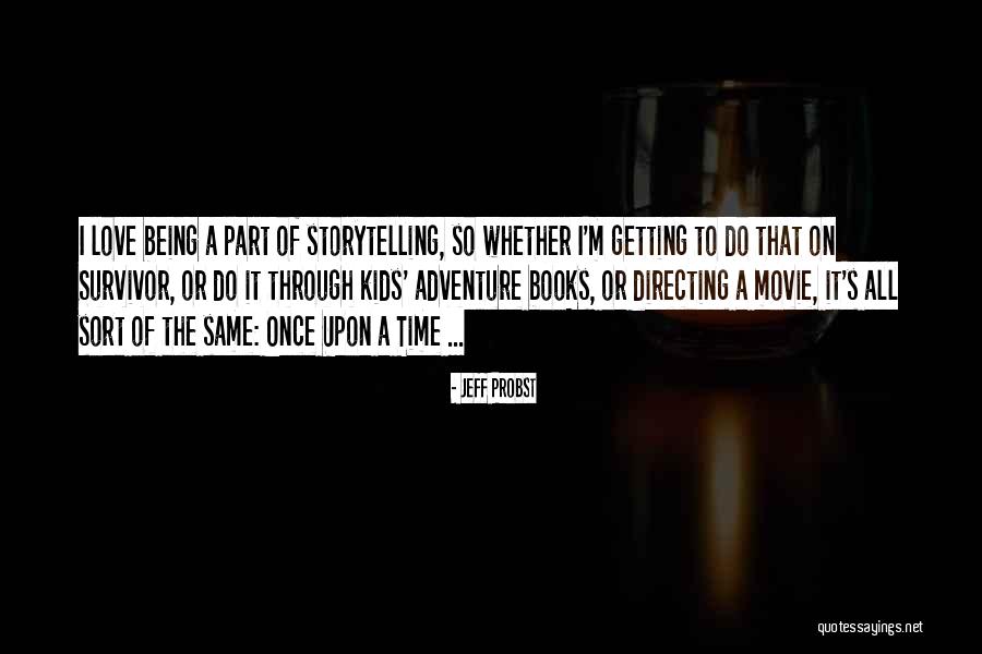 Survivor Jeff Probst Quotes By Jeff Probst Survivor Jeff Probst Quotes By Jeff Probst