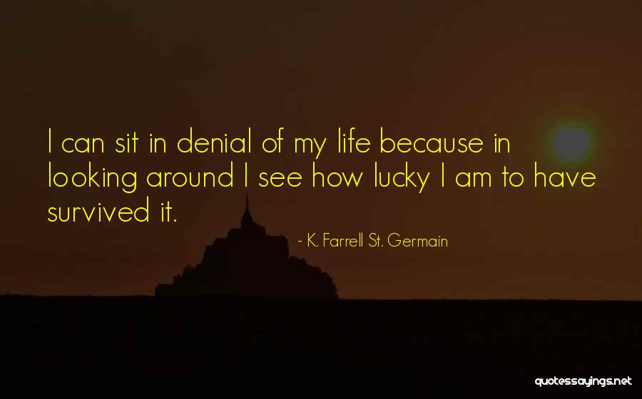 Survivor Of Abuse Quotes By K. Farrell St. Germain Survivor Of Abuse Quotes By K. Farrell St. Germain