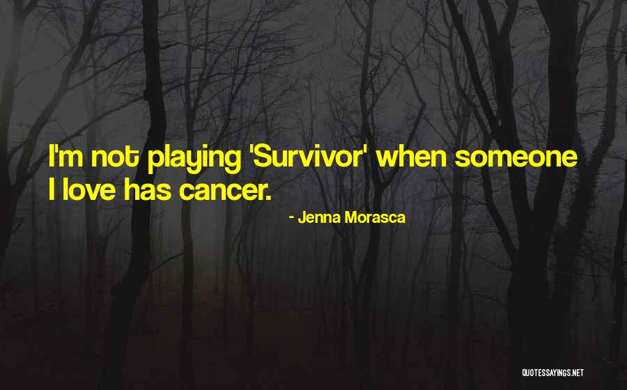Survivor Survivor Quotes By Jenna Morasca Survivor Survivor Quotes By Jenna Morasca