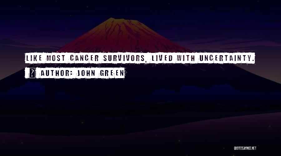 Survivors Of Cancer Quotes By John Green