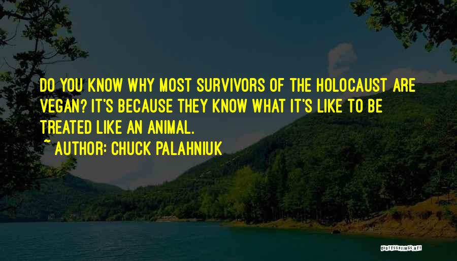 Survivors Of The Holocaust Quotes By Chuck Palahniuk