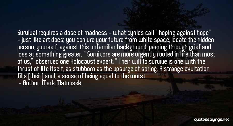 Survivors Of The Holocaust Quotes By Mark Matousek