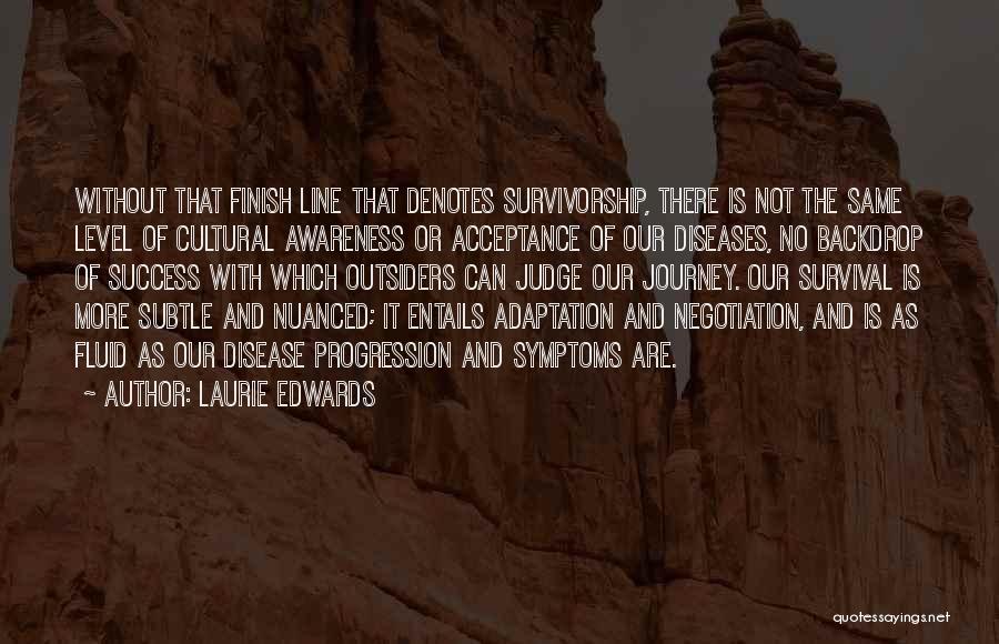 Survivorship Quotes By Laurie Edwards Survivorship Quotes By Laurie Edwards