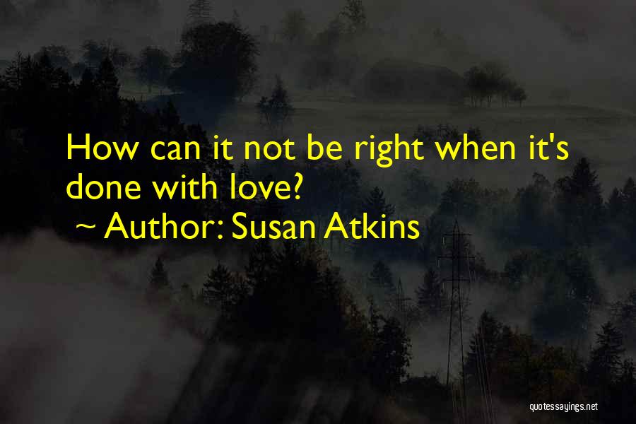 Susan Atkins Quotes 1245288