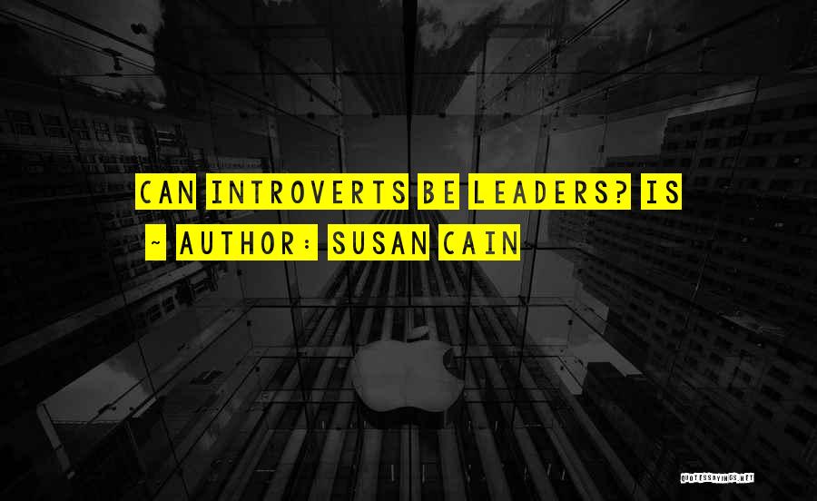 Susan Cain Introverts Quotes By Susan Cain