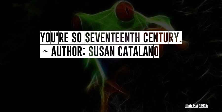 Susan Catalano Quotes 1510268