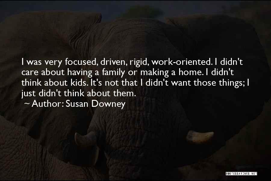 Susan Downey Quotes 740132