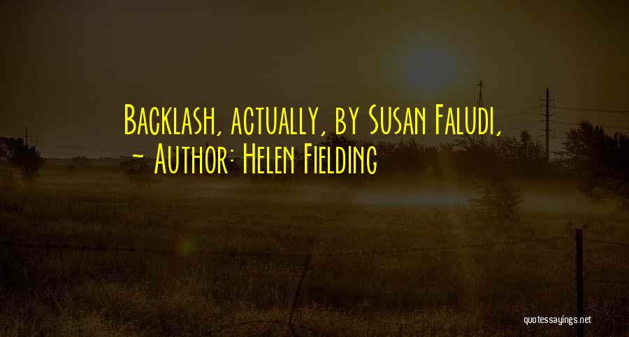 Susan Faludi Backlash Quotes By Helen Fielding