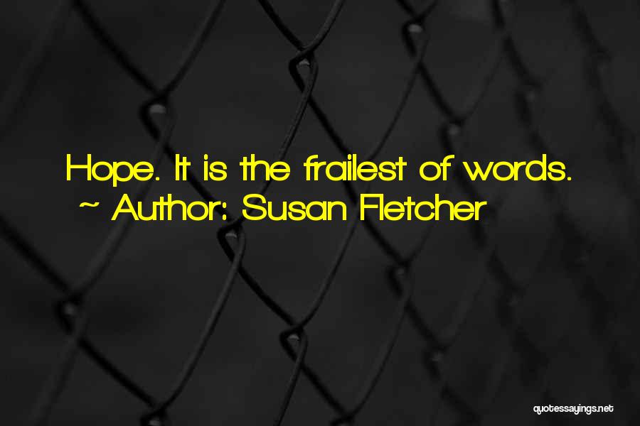 Susan Fletcher Quotes 282804