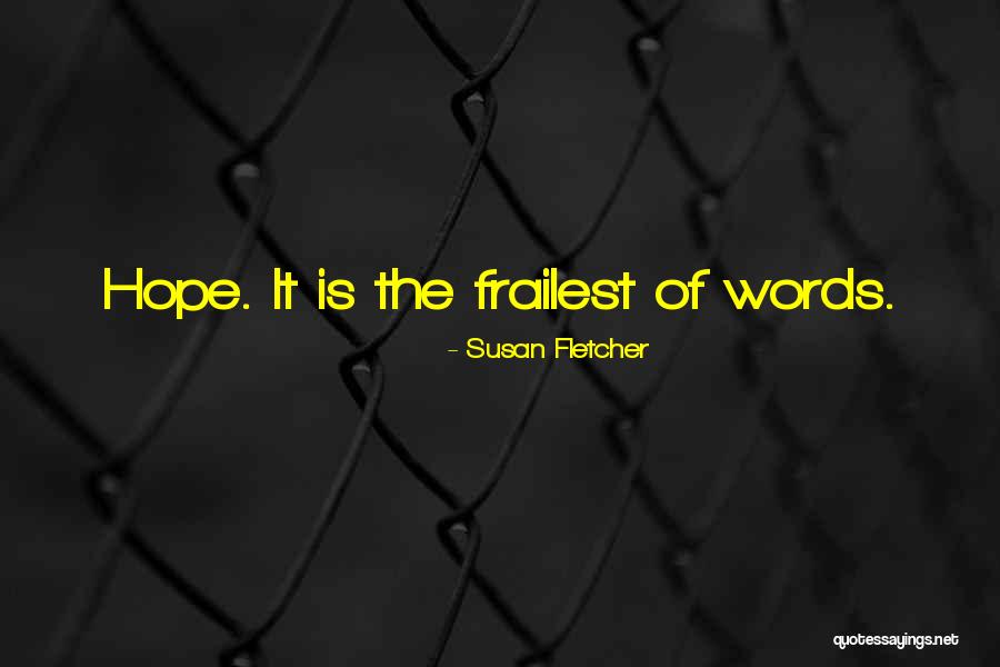 Susan Fletcher Quotes 282804 Susan Fletcher Quotes 282804