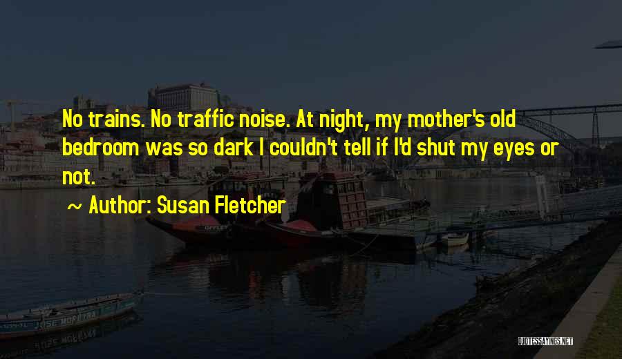 Susan Fletcher Quotes 752012