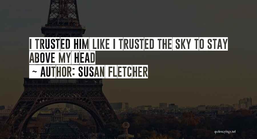 Susan Fletcher Quotes 873241