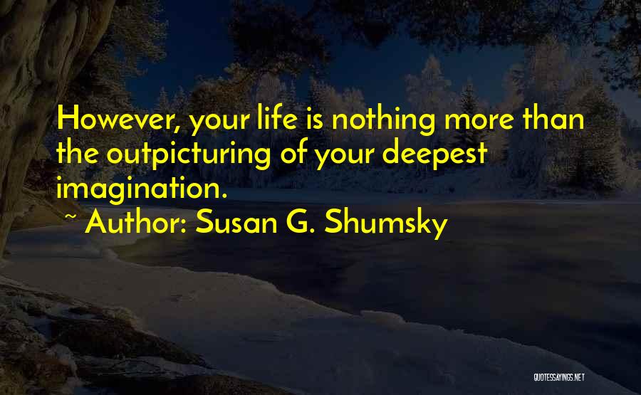 Susan G. Shumsky Quotes 1274215