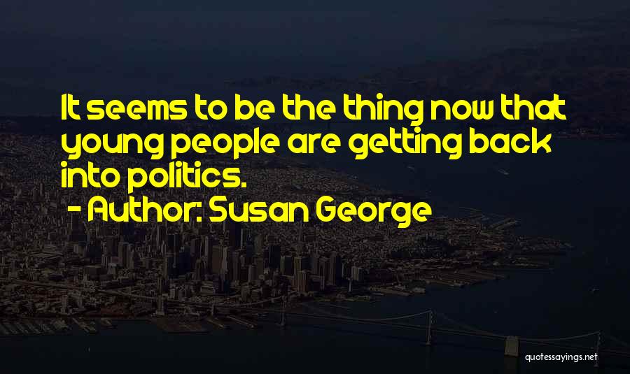 Susan George Quotes 1216498